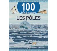 Collectif – Les Pôles – 100 infos à connaître – Broché