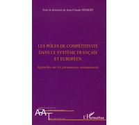 Les Pôles De Compétitivité Dans Le Système Français Et Européen - Approches Sur Les Partenariats Institutionnels