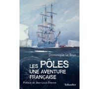 Les pôles Une aventure française - Dominique Le Brun - Tallandier - broché - Essai
