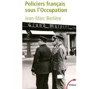 Jean-Marc Berlière – Policiers français sous l'Occupation – D'après les archives de l'épuration