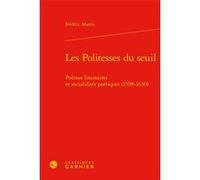 Les Politesses du seuil Frederic Martin (Auteur), Patrick Dandrey (Préface), Delphine Denis (Collection dirigée par), Sophie Houdard (Collection dirigée par), Alain Génetiot (Collection dirigée par)