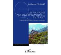 Les politiques agri-environnementales en France Dispositifs de concertation et enjeux de gouvernance - Guillaume Fongang - L'harmattan - broché - Essai