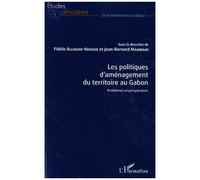 Les Politiques D'aménagement Du Territoire Au Gabon - Problèmes Et Perspectives