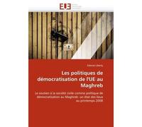Les politiques de démocratisation de l''ue au maghreb - Liberty-E - Universitaires Europeennes - broché - Essai