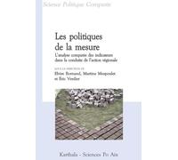 Les Politiques De La Mesure - L'analyse Comparée Des Indicateurs Dans La Conduite De L'action Régionale