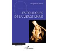 Les politiques de la Vierge Marie - Jacqueline Marre - L'harmattan - broché - Essai