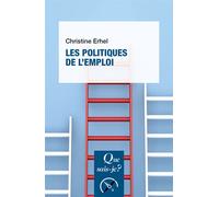 Les politiques de l'emploi - Christine Erhel - Que Sais-Je - Poche - Essai