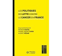 Les politiques de lutte contre le cancer en France: Regards sur les pratiques et les innovations médicales
