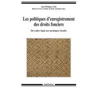 Les Politiques D'enregistrement Des Droits Fonciers - Du Cadre Légal Aux Pratiques Locales - Du Cadre Légal Aux Pratiques Locales