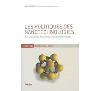 Les politiques des nanotechnologies: Pour un traitement démocratique d'une science émergente