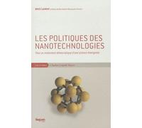 Les Politiques Des Nanotechnologies - Pour Un Traitement Démocratique D'une Science Émergente