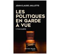 Les Politiques En Garde À Vue - L'inavouable