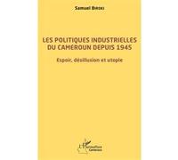 Les politiques industrielles du Cameroun depuis 1945