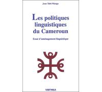 Les Politiques Linguistiques Du Cameroun - Essai D'aménagement Linguistique