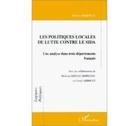 Les Politiques Locales De Lutte Contre Le Sida - Une Analyse Dans Trois Départements Français