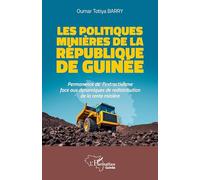 Les Politiques Minières De La République De Guinée - Permanence De L'extractivisme Face Aux Dynamiques De Redistribution De La Rente Minière