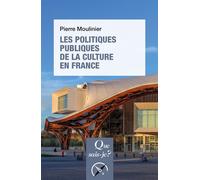 Les politiques publiques de la culture en France - Pierre Moulinier - Que Sais-Je - Poche - Essai