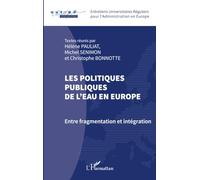 Les politiques publiques de l'eau en Europe: Entre fragmentation et intégration