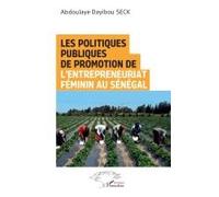 Les politiques publiques de promotion de l’entrepreneuriat féminin au Sénégal - Abdoulaye Dayibou Seck - L'harmattan - broché - Etude