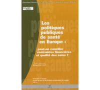 Les Politiques Publiques De Santé En Europe - Peut-On Concilier Contraintes Financières Et Qualité Des Soins ?