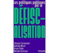 Les politiques publiques par la défiscalisation Clément Carbonnier (Auteur), Nathalie Morel (Auteur), Bruno Palier (Auteur), MICHAEL ZEMMOUR (Auteur)