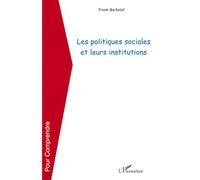 Les politiques sociales et leurs institutions - Frank Bachelet - L'harmattan - broché - Etude