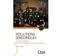 Les pollutions sensorielles La face cachée de notre empreinte écologique ? - Romain Sordello - Quae - broché - Essai