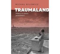 Les Polonais du Traumaland dans l'ombre du passé