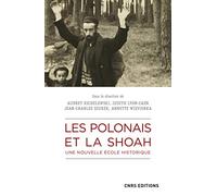 Les Polonais et la Shoah. Une nouvelle école historique