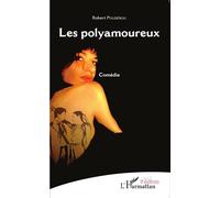 Les Polyamoureux Comédie - Robert Poudérou - L'harmattan - broché - Théâtre