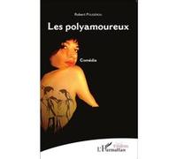 Robert Poudérou – Les Polyamoureux – Comédie – Broché – L'Harmattan