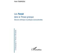 Les pomak dans la thrace grecque Discours ethnique et pratiques socioculturelles - Fotini Tsibiridou - L'harmattan - broché - Livre