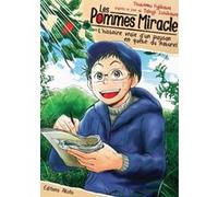Les pommes miracle - L'histoire vraie d'un paysan en quête du naturel TSUTOMU FUJIKAWA (Auteur), Takuji Ishikawa (Auteur), Akinori Kimura (Contributions), Tetsuya Yano (Traduction)