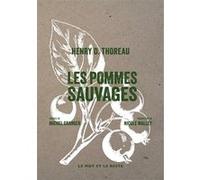 Les Pommes sauvages Henry David Thoreau (Auteur), Michel Granger (Auteur), Nicole Mallet (Traduction)