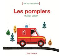 Les Pompiers - Philippe Jalbert - Seuil Jeunesse - cartonné - Document jeunesse dès 3 ans
