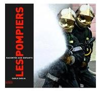 Les Pompiers racontés aux enfants Carlo Zaglia (Auteur)