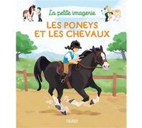 Les poneys et les chevaux Hélène Grimault (Auteur), Emilie Beaumont (Auteur), Eléonore Della-Malva (Illustration), Laurent Casanova (Contributions)