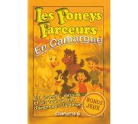 Les Poneys Farceurs en Camargue : aventures d'animaux rigolos pour enfants de 7 à 10 ans: Des histoires pleines de bêtises, d’amitié et de tendresse, avec bonus jeux