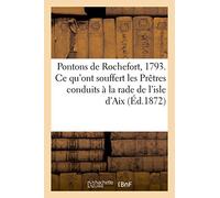 Collectif – Les pontons de Rochefort, 1793 : Ce qu'ont souffert les prêtres à l'Île d'Aix
