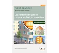 Les ponts thermiques en travaux neufs et en rénovation: Mieux les connaître pour mieux les traiter