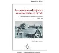 Les populations chrétiennes non autochtones en Égypte Eva Saenz-Diez (Auteur), Pierre Vermeren (Préface)