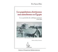 Les populations chrétiennes non autochtones en Égypte Le cas particulier des catholiques ottomans 1750-1960 - Eva Saenz-Diez - L'harmattan - broché - Essai
