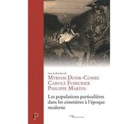 Les populations particulières dans les cimetières à l'époque moderne Collectif (Auteur), Philippe Martin (Auteur), Carole Fossurier (Auteur), Myriam Dohr-Combe (Auteur)