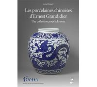 Les porcelaines chinoises d'Ernest Grandidier Une collection pour le Louvre - Lucie Chopard - Presses Universitaires Rennes - relié - Beau livre