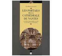 Les Portails De La Cathédrale De Nantes - Un Grand Programme Sculpté Du Xve Siècle Et Son Public