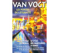 Les Portes de l'éternité : Le Cycle du non-A - Le Cycle des marchands d'armes