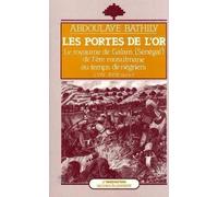 Les portes de l'or: Le royaume de Galam, Sénégal, de l'ère musulmane au temps des négriers, VIIIe-XVIIIe siècle
