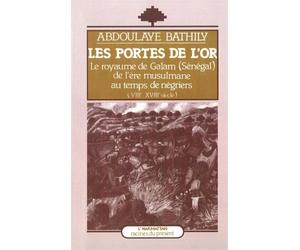 Les portes de l'or: Le royaume de Galam, Sénégal, de l'ère musulmane au temps des négriers, VIIIe-XVIIIe siècle