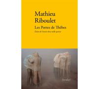 Les portes de Thèbes Eclats de l'année deux mille quinze - Mathieu Riboulet - Verdier - broché - Roman