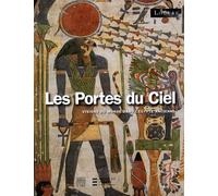 Les portes du ciel. Visions du monde dans l'Egypte ancienne